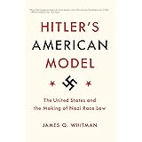 Hitler's American Model: The United States and the Making of Nazi Race Law