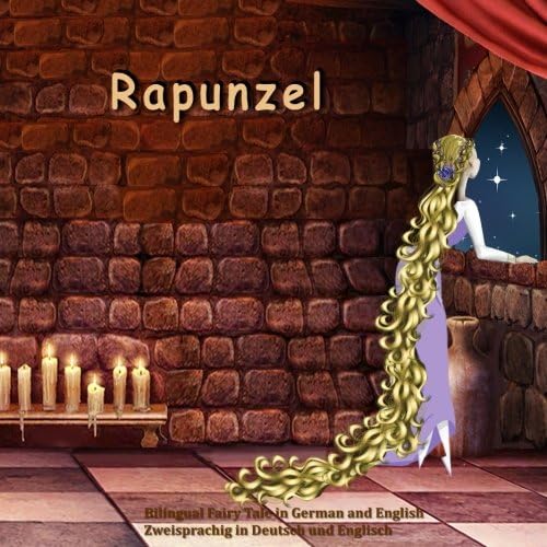 Rapunzel. Bilingual Fairy Tale in German and English. Zweisprachig in Deutsch und Englisch: Dual Language Illustrated Book for Children (German and English Edition) (German Edition)
