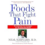 Foods That Fight Pain: Revolutionary New Strategies for Maximum Pain Relief