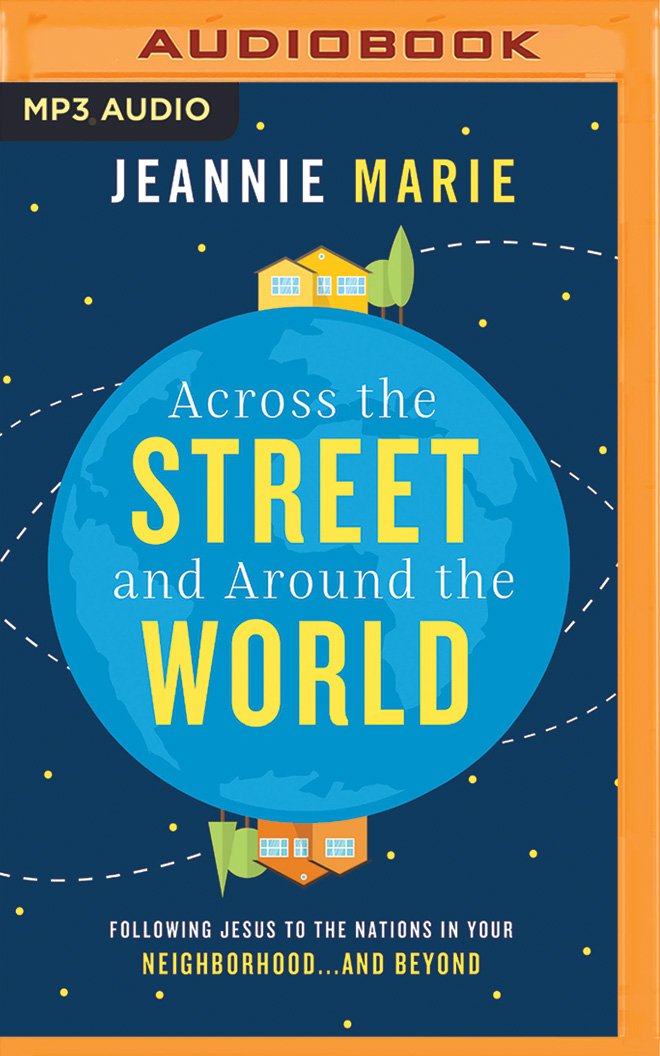 Across The Street And Around The World Jeannie Marie Jeannie Marie Amazon Com Books