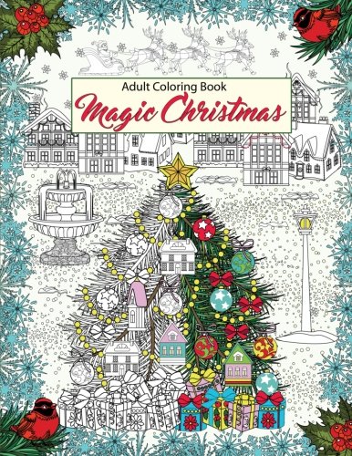 Magic Christmas: Relaxation, Meditation, Blessing- Adult Coloring Book Magic Christmas: Relaxation, Meditation, Blessing- Adult Coloring Book