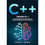 C++: 2 books in 1 - The Ultimate Beginners Guide to Master C++ Programming Quickly with No Prior Experience