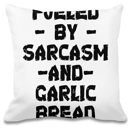 Fueled By Sarcasm And Garlic Bread Custom Printed Decorative