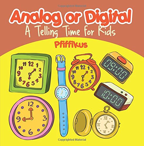 Analog or Digital- A Telling Time Book for Kids: Pfiffikus ...