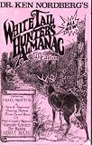 Dr. Ken Nordberg's Whitetail Hunter's Almanac 9th Edition by Ken Nordberg