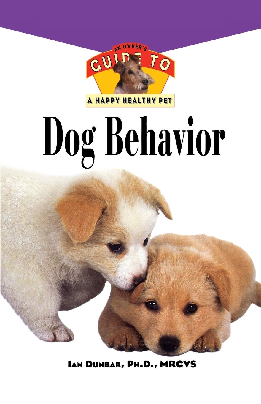 Dog Behavior: An Owner’s Guide to a Happy Healthy Pet (Happy Healthy Pet, 160)