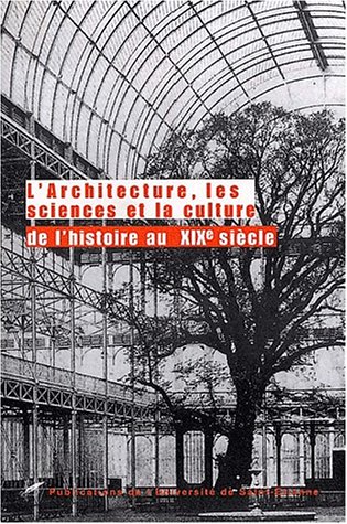 L' architecture, les sciences et la culture de l'histoire au XIXe siècle