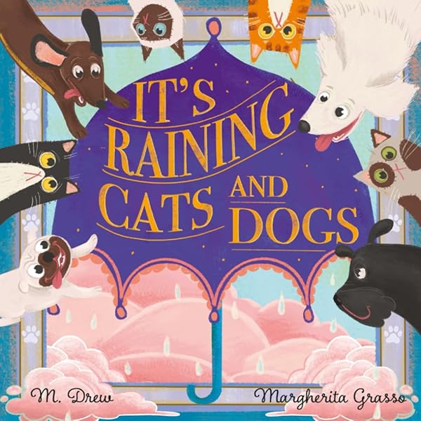Raining Cats and Dogs: A Collection of Irresistible Idioms and