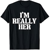 I'm Really Her T-Shirt