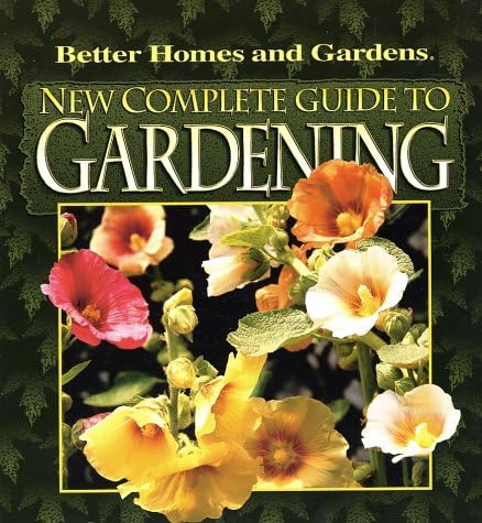 New Complete Guide to Gardening (Better Homes &amp; Gardens)