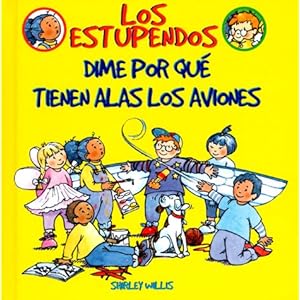 Dime Por Que Tienen Alas Los Aviones (Los Estupendos Series) (Spanish Edition)
