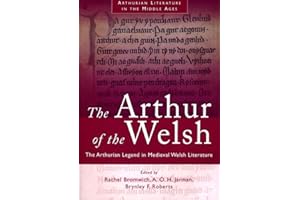 The Arthur of the Welsh: The Arthurian Legend in Medieval Welsh Literature