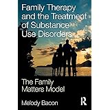 Family Therapy and the Treatment of Substance Use Disorders
