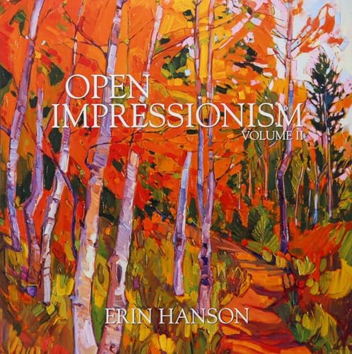 Erin Hanson: Open Impressionism Art Book, Volume II: Erin Hanson