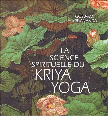 La science spirituelle du kriya yoga by Goswami Kriyananda