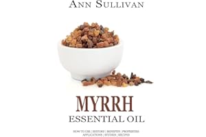 Myrrh Essential Oil: Benefits, Properties, Applications, Studies & Recipes