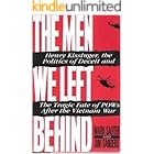 The Men We Left Behind: Henry Kissinger, the Politics of Deceit and the Tragic Fate of Pows After the Vietnam War