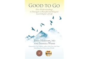 Good to Go: Five Understandings to Navigate a Peaceful and Elegant Last Chapter of Life