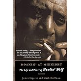 Moanin' at Midnight: The Life and Times of Howlin' Wolf