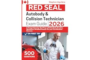 Red Seal Auto Body & Collision Technician Exam Guide: A Comprehensive Test Prep with Realistic Practice Questions, Detailed A