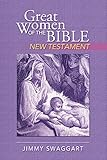 Great Women of the Bible NEW TESTAMENT by Jimmy Swaggart