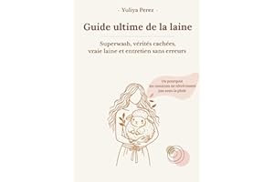 Guide ultime de la laine: Superwash, vérités cachées, vraie laine et entretien sans erreurs
