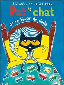Pat Le Chat Et Le Blues Du Dodo French Edition James Dean Kimberly Dean 9781443153638