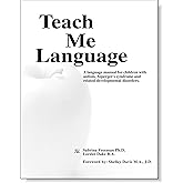 Teach Me Language A Language Manual for Children with Autism, Asperger's Syndrome and Related Developmental Disorders