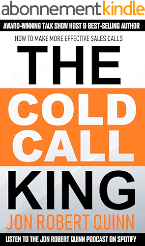 Download The Cold Call King: : How to Make More Effective Sales Calls (English Edition) PDF