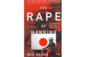 The Rape of Nanking: The Forgotten Holocaust of World War II
