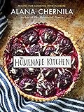 The Homemade Kitchen: Recipes for Cooking with Pleasure: A Cookbook by 
