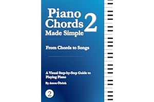 Piano Chords Made Simple 2: From Chords to Songs: Patterns, Progressions, and Flow for Beginner Piano Players