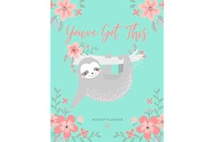 Budget Planner: Weekly and Monthly Financial Organizer | Savings - Bills - Debt Trackers | You've Got This - Cute Sloth