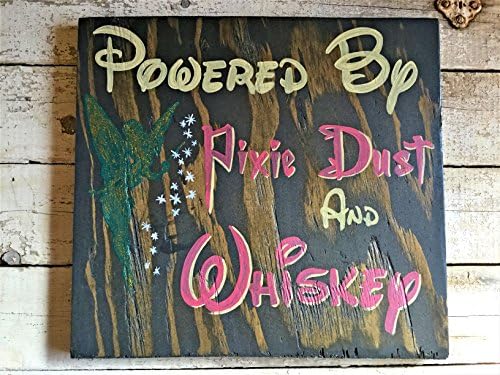 Funny Walt Disney Sign Quote For Girl, Hand Painted Wall Decor Women Gift Idea, Powered By Pixie Dust and Whiskey