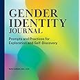 Gender Identity Journal: Prompts and Practices for Exploration and Self-Discovery
