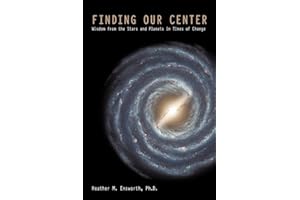 Finding Our Center: Wisdom from the Stars and Planets in Times of Change