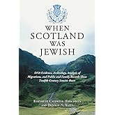 When Scotland Was Jewish: DNA Evidence, Archeology, Analysis of Migrations, and Public and Family Records Show Twelfth Centur