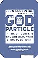 The God Particle: If the Universe Is the Answer, What Is the Question?