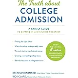 The Truth about College Admission: A Family Guide to Getting In and Staying Together