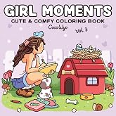 Girl Moments: Vol. 3 Coloring Book for Adults and Teens Featuring Cozy Daily Activities for Relaxation