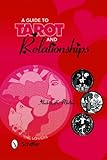 A Guide to Tarot and Relationships