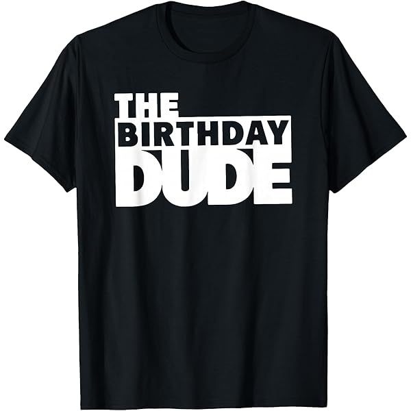 Amazon.com: The Birthday Dude T-Shirt : Clothing, Shoes