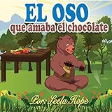 Libros para ninos en español: El oso que amaba el chocolate [Children's Books in Spanish: The Bear Who Loved Chocolate]