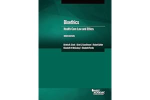 Bioethics: Health Care Law and Ethics (American Casebook Series)