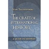 The Craft of International History: A Guide to Method