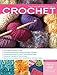 The Complete Photo Guide to Crochet: *All You Need to Know to Crochet *The Essential Reference for Novice and Expert Crocheters *Comprehensive Guide ... *Packed with Hundreds of Tips and Ideas by Margaret Hubert