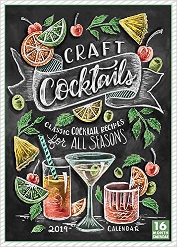 Craft Cocktails - Classic Cocktail Recipes for All Seasons 2019 Wall Calendar