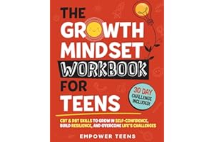 The Growth Mindset Workbook for Teens: CBT & DBT Skills to Grow in Self-Confidence, Build Resilience and Overcome Life's Challenges (Self-Help Books for Teens)