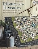 Tributes and Treasures: 12 Vintage-inspired Quilts Made With Reproduction Prints by Paula Barnes, Mary Ellen Robison