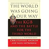 The World Was Going Our Way: The KGB and the Battle for the the Third World - Newly Revealed Secrets from the Mitrokhin Archi